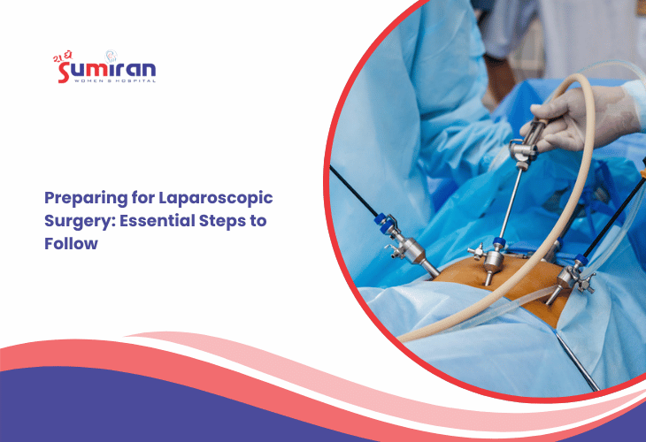 Preparing for Laparoscopic Surgery: Essential Steps to Follow