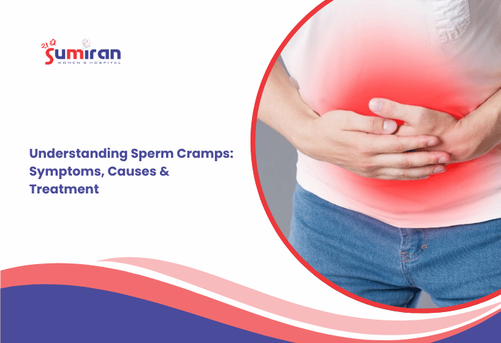Understanding Sperm Cramps: Symptoms, Causes & Treatment