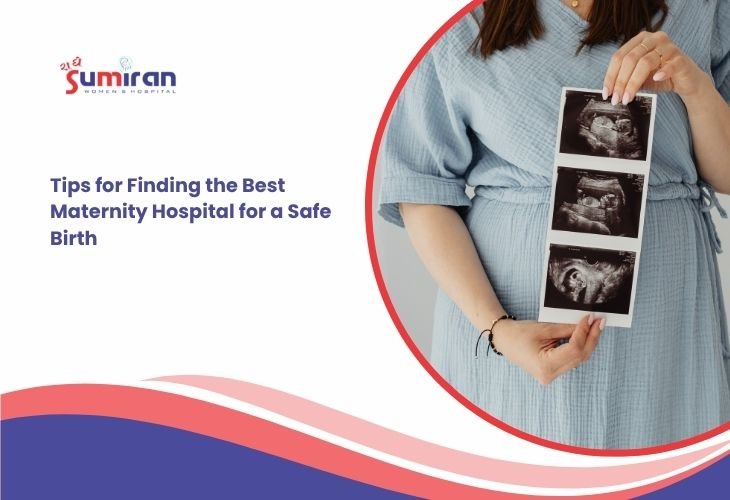 Tips for Finding the Best Maternity Hospital for a Safe Birth
