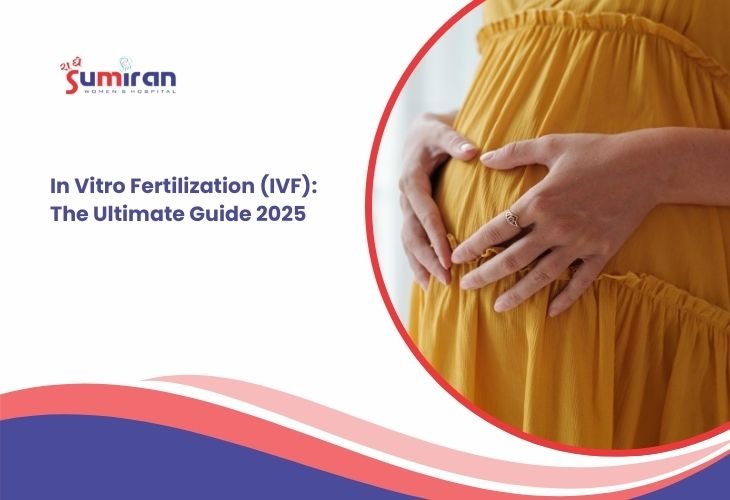 In Vitro Fertilization (IVF): The Ultimate Guide 2025